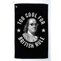 Too Cool For British Rule Funny Ben Benjamin Franklin 4th Of July Golf Towel