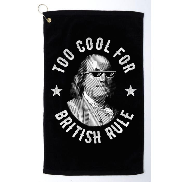 Too Cool For British Rule Funny Ben Benjamin Franklin 4th Of July Golf Towel