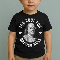 Too Cool For British Rule Funny Ben Benjamin Franklin 4th Of July Toddler T-Shirt