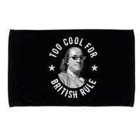 Too Cool For British Rule Funny Ben Benjamin Franklin 4th Of July Microfiber Hand Towel