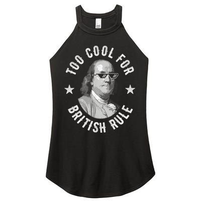 Too Cool For British Rule Funny Ben Benjamin Franklin 4th Of July Women's Perfect Tri Rocker Tank