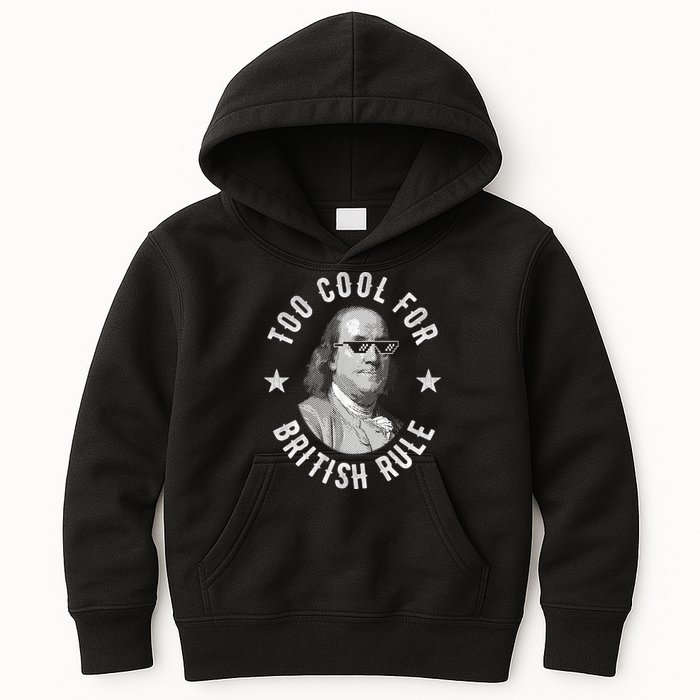 Too Cool For British Rule Funny Ben Benjamin Franklin 4th Of July Kids Hoodie