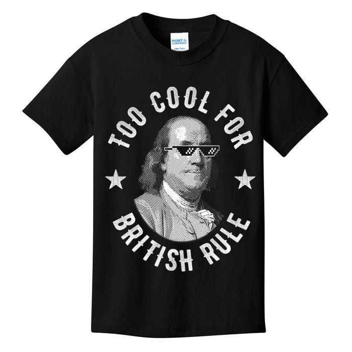 Too Cool For British Rule Funny Ben Benjamin Franklin 4th Of July Kids T-Shirt