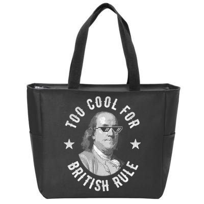 Too Cool For British Rule Funny Ben Benjamin Franklin 4th Of July Zip Tote Bag