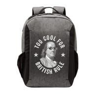 Too Cool For British Rule Funny Ben Benjamin Franklin 4th Of July Vector Backpack