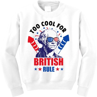 Too Cool For British Rule George Washington Fun 4th Of July Kids Sweatshirt