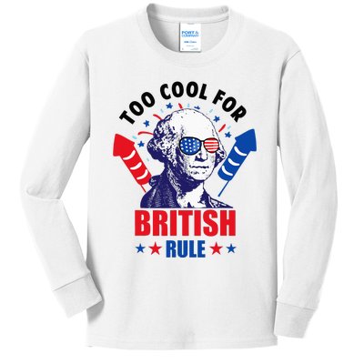 Too Cool For British Rule George Washington Fun 4th Of July Kids Long Sleeve Shirt