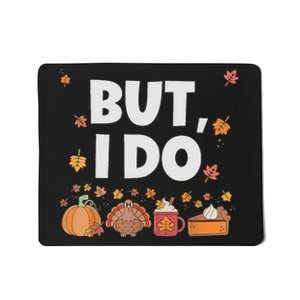 Thanksgiving Couple Funny I DonT Do Matching Turkey Day Mousepad