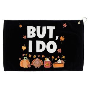 Thanksgiving Couple Funny I DonT Do Matching Turkey Day Grommeted Golf Towel