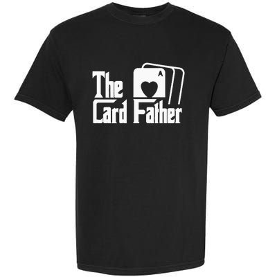 The Card Father Funny Poker Game Cards Playing Father Garment-Dyed Heavyweight T-Shirt