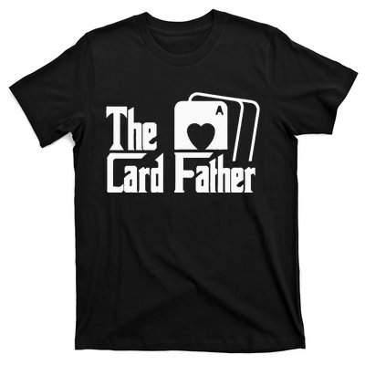 The Card Father Funny Poker Game Cards Playing Father T-Shirt