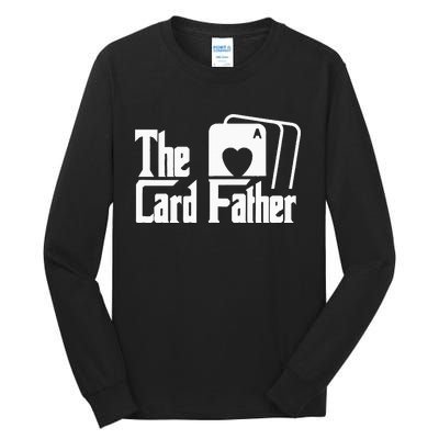 The Card Father Funny Poker Game Cards Playing Father Tall Long Sleeve T-Shirt