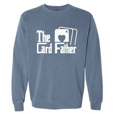 The Card Father Funny Poker Game Cards Playing Father Garment-Dyed Sweatshirt