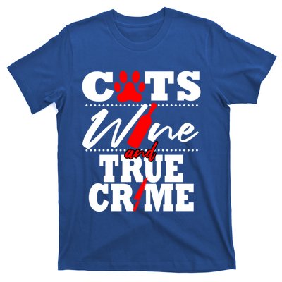 True Crime Fan Cat Mom Addict Wine Funny Gift Shows Podcasts Gift T-Shirt