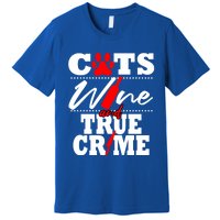 True Crime Fan Cat Mom Addict Wine Funny Gift Shows Podcasts Gift Premium T-Shirt