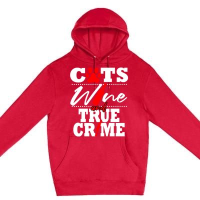 True Crime Fan Cat Mom Addict Wine Funny Gift Shows Podcasts Gift Premium Pullover Hoodie