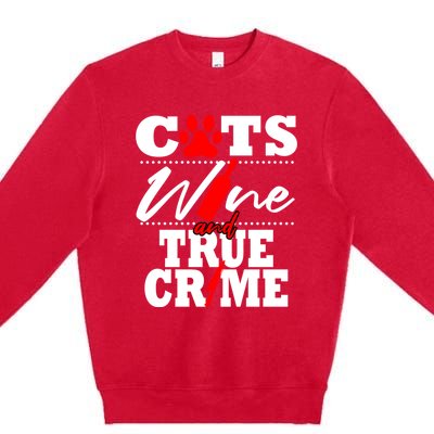 True Crime Fan Cat Mom Addict Wine Funny Gift Shows Podcasts Gift Premium Crewneck Sweatshirt