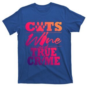 True Crime Fan Cat Mom Addict Wine Funny Gift Shows Podcasts Meaningful Gift T-Shirt