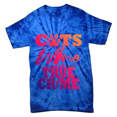 True Crime Fan Cat Mom Addict Wine Funny Gift Shows Podcasts Meaningful Gift Tie-Dye T-Shirt