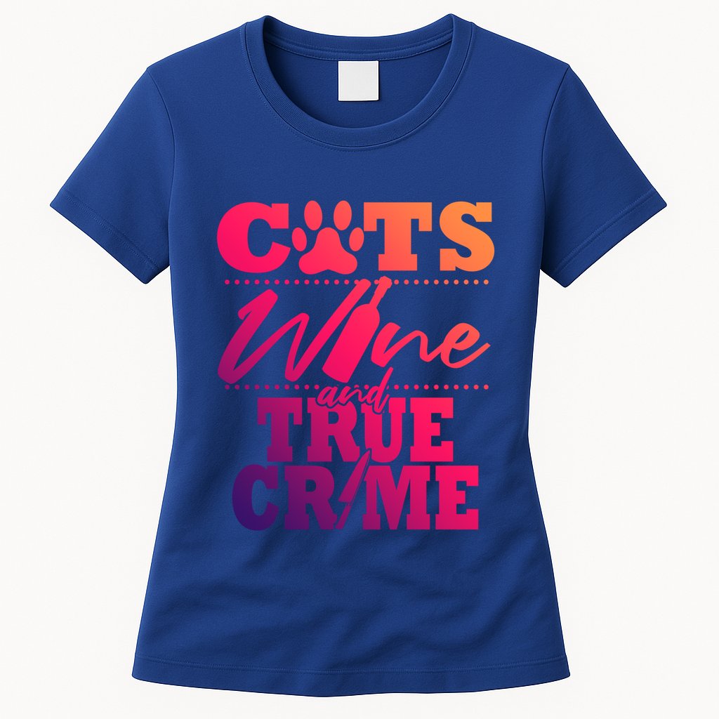 True Crime Fan Cat Mom Addict Wine Funny Gift Shows Podcasts Meaningful Gift Womens T-Shirt