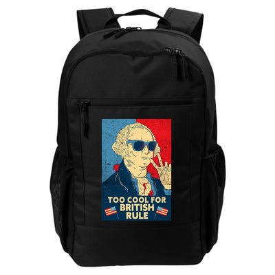 Too Cool For British Rule George Washington 4th Of July Daily Commute Backpack