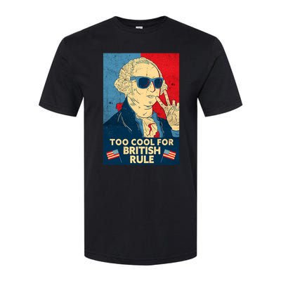 Too Cool For British Rule George Washington 4th Of July Softstyle® CVC T-Shirt