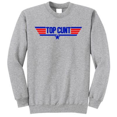 Top Cunt Funny Parody Tall Sweatshirt