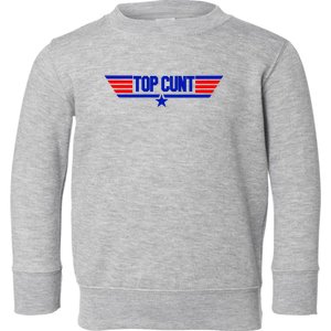 Top Cunt Funny Parody Toddler Sweatshirt