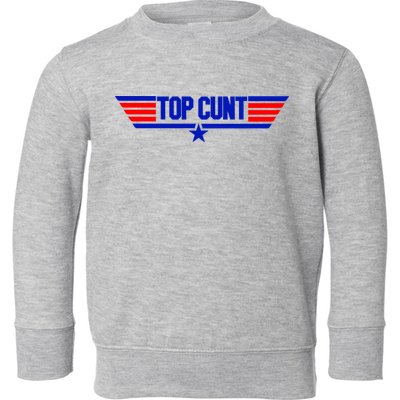 Top Cunt Funny Parody Toddler Sweatshirt