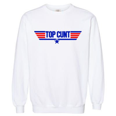 Top Cunt Funny Parody Garment-Dyed Sweatshirt
