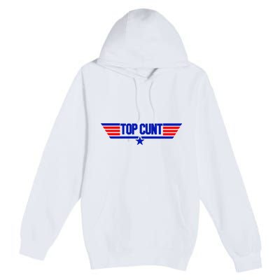 Top Cunt Funny Parody Premium Pullover Hoodie