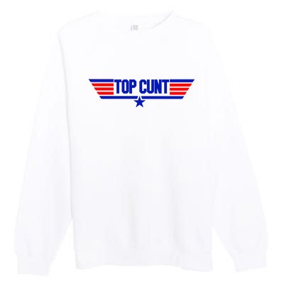 Top Cunt Funny Parody Premium Crewneck Sweatshirt