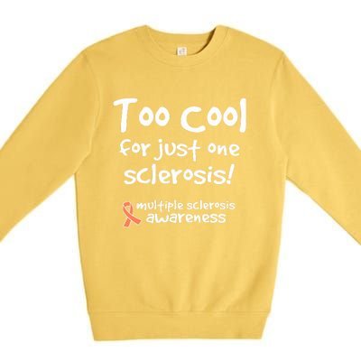 Too Cool For Just One Sclerosis Multiple Sclerosis Awareness Premium Crewneck Sweatshirt