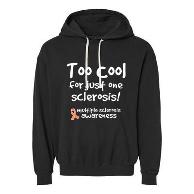 Too Cool For Just One Sclerosis Multiple Sclerosis Awareness Garment-Dyed Fleece Hoodie