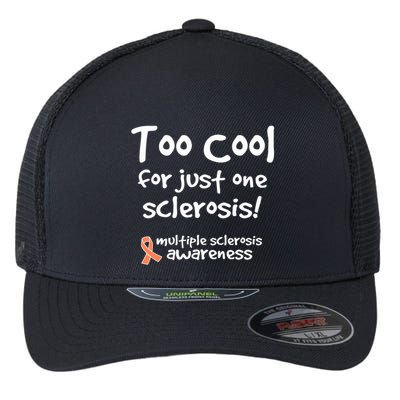 Too Cool For Just One Sclerosis Multiple Sclerosis Awareness Flexfit Unipanel Trucker Cap