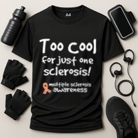 Too Cool For Just One Sclerosis Multiple Sclerosis Awareness Performance Shirt