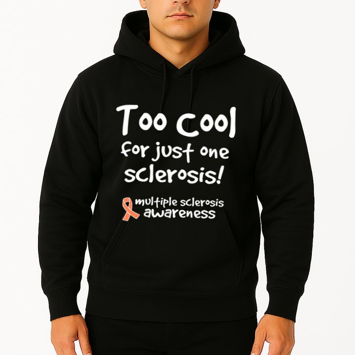 Too Cool For Just One Sclerosis Multiple Sclerosis Awareness Hoodie