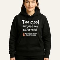 Too Cool For Just One Sclerosis Multiple Sclerosis Awareness Hoodie