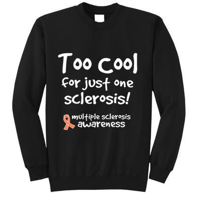 Too Cool For Just One Sclerosis Multiple Sclerosis Awareness Sweatshirt