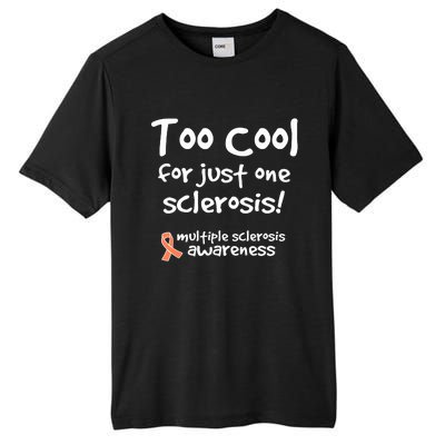 Too Cool For Just One Sclerosis Multiple Sclerosis Awareness Tall Fusion ChromaSoft Performance T-Shirt