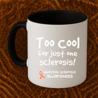 Too Cool For Just One Sclerosis Multiple Sclerosis Awareness Mug
