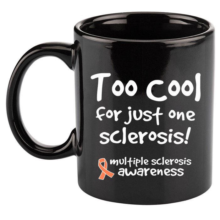 Too Cool For Just One Sclerosis Multiple Sclerosis Awareness 11oz C Handle Ceramic Mug