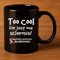 Too Cool For Just One Sclerosis Multiple Sclerosis Awareness 11oz C Handle Ceramic Mug