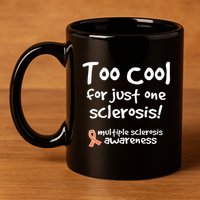 Too Cool For Just One Sclerosis Multiple Sclerosis Awareness 11oz C Handle Ceramic Mug