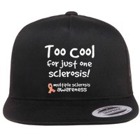 Too Cool For Just One Sclerosis Multiple Sclerosis Awareness Flatbill Hat