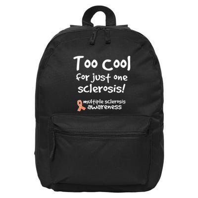 Too Cool For Just One Sclerosis Multiple Sclerosis Awareness 16 in Basic Backpack