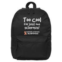 Too Cool For Just One Sclerosis Multiple Sclerosis Awareness 16 in Basic Backpack