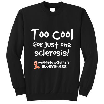 Too Cool For Just One Sclerosis Multiple Sclerosis Awareness Tall Sweatshirt