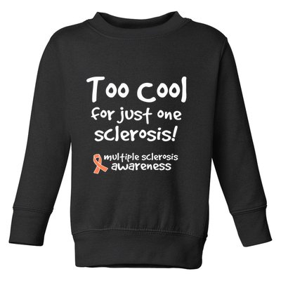 Too Cool For Just One Sclerosis Multiple Sclerosis Awareness Toddler Sweatshirt