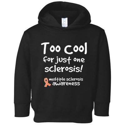 Too Cool For Just One Sclerosis Multiple Sclerosis Awareness Toddler Hoodie